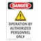 Signmission Safety Sign, OSHA Danger, 10" Height, Operation By Authorized, Portrait OS-DS-D-710-V-1510 - alternate 1